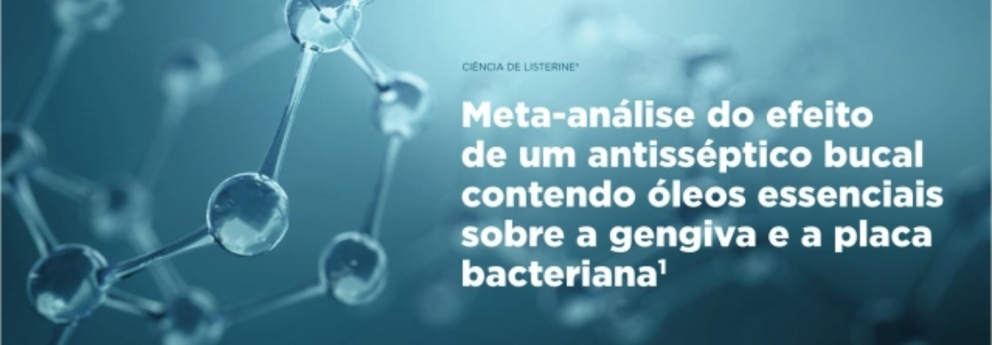 Banner Meta-análise do efeito de um antisséptico bucal contendo óleos essenciais sobre a gengiva e a placa bacteriana | Odontologia | J&J